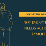 learn to sit back and observe. not everything need – tymoff