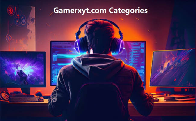 Gamerxyt.com Categories: Finding the Best Content for Every Gamer