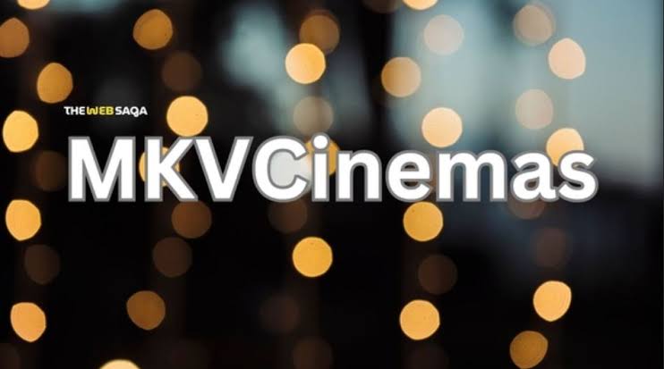 MKVCinemas.com 2023: The Evolution of Online Movie Streaming