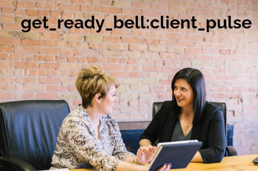 get_ready_bell:client_pulse – The Smart Way to Monitor and Enhance Client Interactions