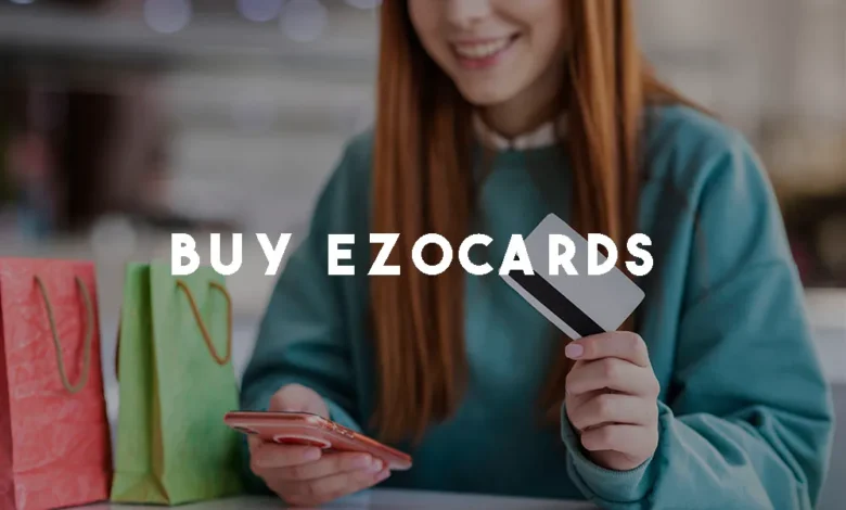 The Ultimate Guide to Buy Ezocards: Secure, Convenient, and Versatile 2025