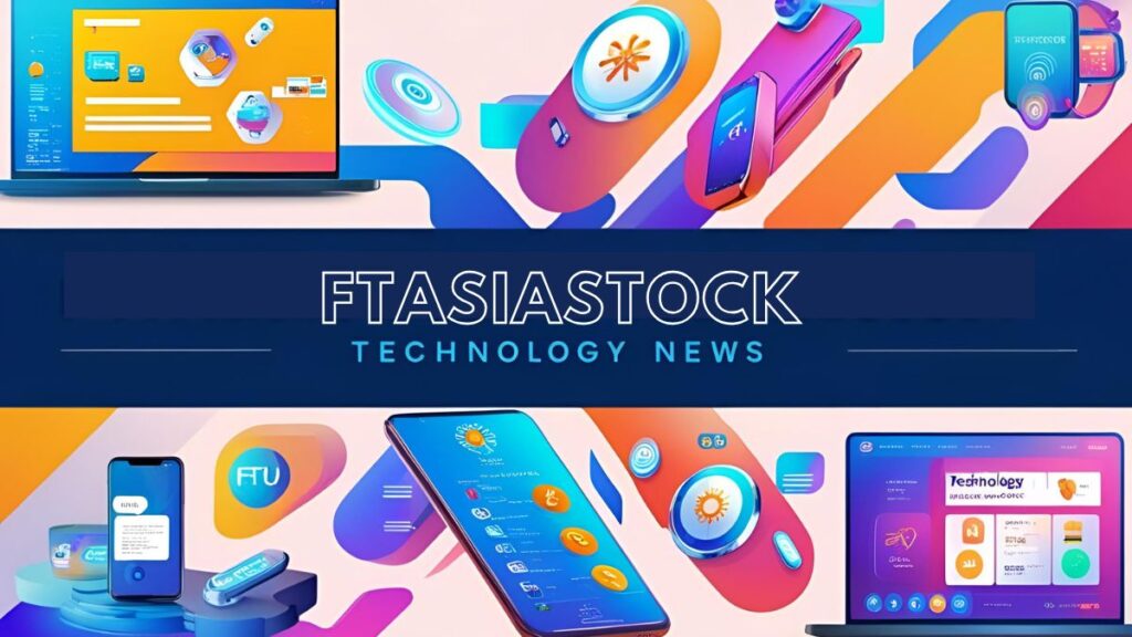 FTAsiaStock Technology News: The Latest Updates Shaping the Future of Asian Markets