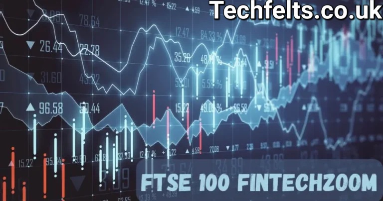 FintechZoom.com FTSE 100: Live Updates, Market Trends & Analysis?