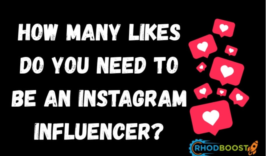 HOW MANY LIKES DO YOU NEED TO BE AN INSTAGRAM INFLUENCER?