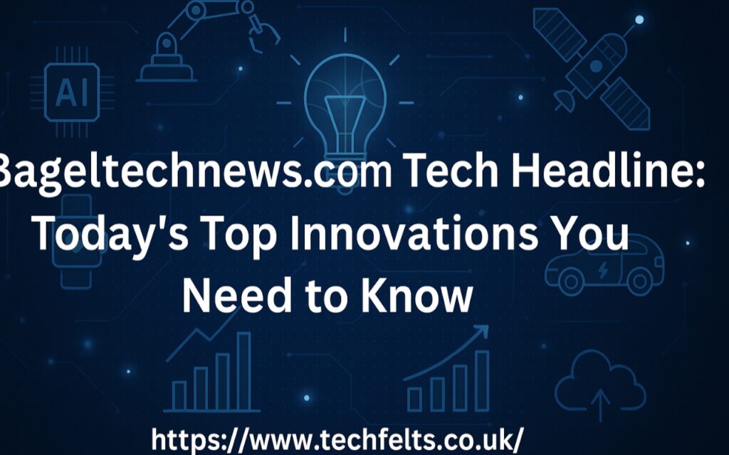 Bageltechnews.com Tech Headline: Today’s Top Innovations You Need to Know