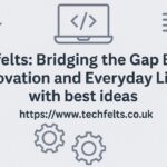 Techfelts: Bridging the Gap Between Innovation and Everyday Life